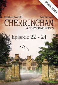 Title: Cherringham - Episode 22-24: A Cosy Crime Series Compilation, Author: Matthew Costello