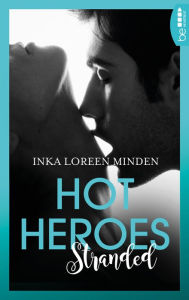Title: Hot Heroes: Stranded, Author: Inka Loreen Minden