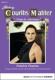 Title: Hedwig Courths-Mahler - Folge 118: Fräulein Domina, Author: Hedwig Courths-Mahler