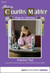 Title: Hedwig Courths-Mahler - Folge 120: Fräulein Chef, Author: Hedwig Courths-Mahler