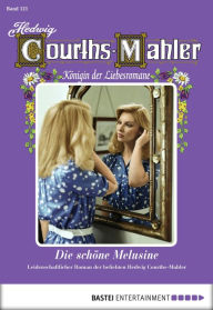 Title: Hedwig Courths-Mahler - Folge 121: Die schöne Melusine, Author: Hedwig Courths-Mahler