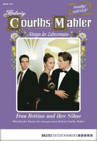 Title: Hedwig Courths-Mahler - Folge 134: Frau Bettina und ihre Söhne, Author: Hedwig Courths-Mahler