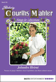 Title: Hedwig Courths-Mahler - Folge 136: Jolandes Heirat, Author: Hedwig Courths-Mahler