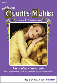 Title: Hedwig Courths-Mahler - Folge 139: Die schöne Unbekannte, Author: Hedwig Courths-Mahler