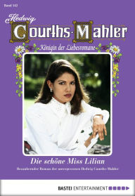 Title: Hedwig Courths-Mahler - Folge 142: Die schöne Miss Lilian, Author: Hedwig Courths-Mahler