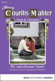 Title: Hedwig Courths-Mahler - Folge 147: Wir sind allezumal Sünder, Author: Hedwig Courths-Mahler