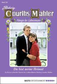 Title: Hedwig Courths-Mahler - Folge 150: Du bist meine Heimat, Author: Hedwig Courths-Mahler