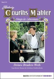 Title: Hedwig Courths-Mahler - Folge 151: Deines Bruders Weib, Author: Hedwig Courths-Mahler