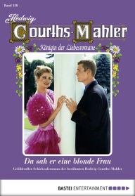 Title: Hedwig Courths-Mahler - Folge 158: Da sah er eine blonde Frau, Author: Hedwig Courths-Mahler