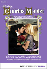 Title: Hedwig Courths-Mahler - Folge 164: Das ist der Liebe Zaubermacht, Author: Hedwig Courths-Mahler