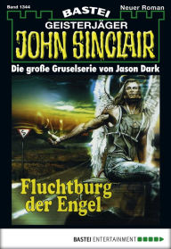 Title: John Sinclair 1344: Fluchtburg der Engel (2. Teil), Author: Jason Dark