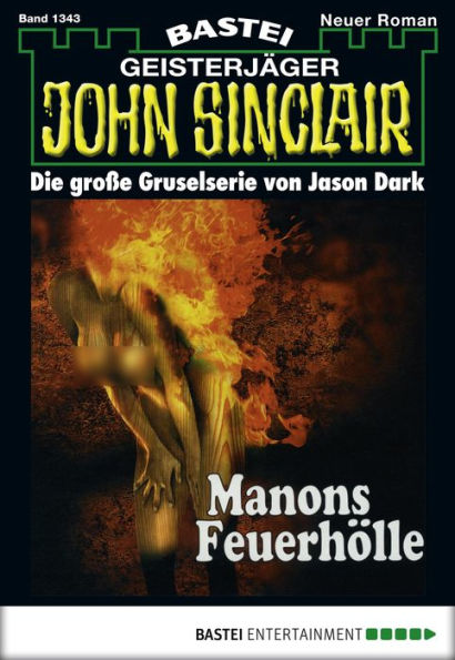 John Sinclair 1343: Manons Feuerhölle (1. Teil)