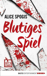 Title: Blutiges Spiel, Author: Alice Spogis