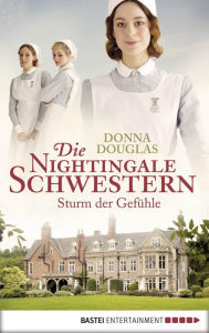 Title: Die Nightingale-Schwestern: Sturm der Gefühle, Author: Donna Douglas