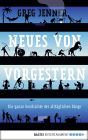 Neues von vorgestern: Die ganze Geschichte der alltäglichen Dinge