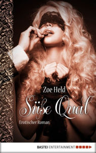 Title: Süße Qual: Erotischer Roman, Author: Zoe Held