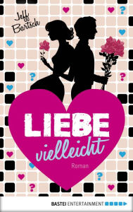 Title: Liebe vielleicht: Roman, Author: Jeffrey Bartsch