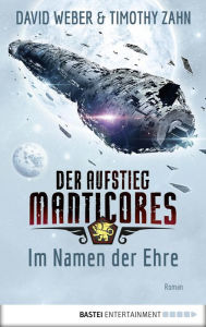 Free download ebooks of english Der Aufstieg Manticores: Im Namen der Ehre: Roman by David Weber, Timothy Zahn