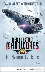 Der Aufstieg Manticores: Im Namen der Ehre: Roman