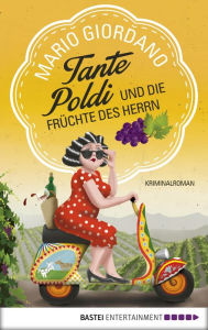 Title: Tante Poldi und die Früchte des Herrn: Kriminalroman, Author: Mario Giordano