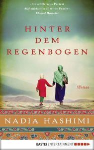 Title: Hinter dem Regenbogen: Roman, Author: Nadia Hashimi