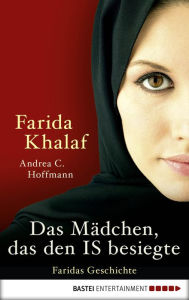 Title: Das Mädchen, das den IS besiegte: Faridas Geschichte, Author: Farida Khalaf