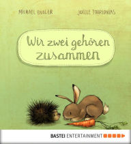 Title: Wir zwei gehören zusammen, Author: Michael Engler