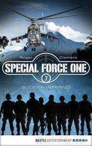 Title: Special Force One 07: Südsee-Inferno, Author: Roger Clement