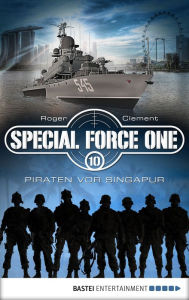 Title: Special Force One 10: Piraten vor Singapur, Author: Roger Clement