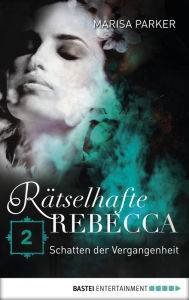 Title: Rätselhafte Rebecca 02: Schatten der Vergangenheit, Author: James W Abert