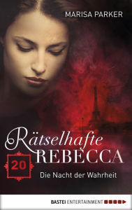 Title: Rätselhafte Rebecca 20: Die Nacht der Wahrheit, Author: James W Abert