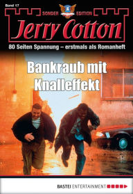 Title: Jerry Cotton Sonder-Edition - Folge 017: Bankraub mit Knalleffekt, Author: Jerry Cotton