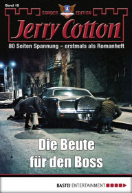 Title: Jerry Cotton Sonder-Edition - Folge 018: Die Beute für den Boss, Author: Jerry Cotton