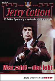 Title: Jerry Cotton Sonder-Edition - Folge 019: Wer zahlt - der lebt, Author: Jerry Cotton