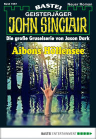 Title: John Sinclair 1957: Aibons Höllensee, Author: Rafael Marques