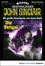 Title: John Sinclair - Folge 1960: Die Strigoi, Author: Jason Dark