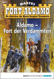 Title: Fort Aldamo - Folge 005: Aldamo - Fort der Verdammten, Author: Bill Murphy