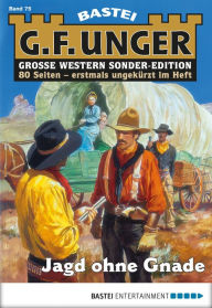 Title: G. F. Unger Sonder-Edition 75: Jagd ohne Gnade, Author: G. F. Unger