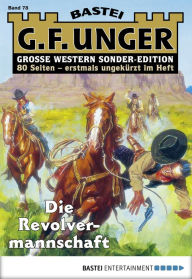 Title: G. F. Unger Sonder-Edition 78: Die Revolvermannschaft, Author: G. F. Unger