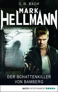 Title: Mark Hellmann 40: Der Schattenkiller von Bamberg, Author: C. W. Bach