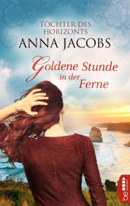 Title: Goldene Stunde in der Ferne: Töchter des Horizonts, Author: Anna Jacobs