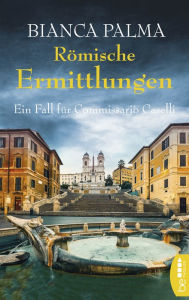 Title: Römische Ermittlungen: Ein Fall für Commissario Caselli, Author: Bianca Palma