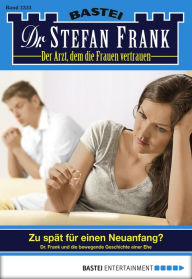Title: Dr. Stefan Frank 2333: Zu spät für einen Neuanfang?, Author: Stefan Frank