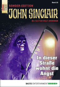 Title: John Sinclair Sonder-Edition 20: In dieser Straße wohnt die Angst, Author: Jason Dark