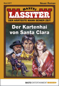 Title: Lassiter 2277: Der Kartenhai von Santa Clara, Author: Jack Slade