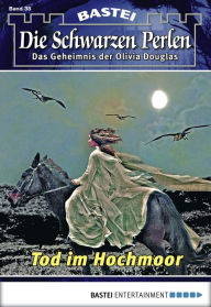 Title: Die schwarzen Perlen - Folge 38: Tod im Hochmoor, Author: O. S. Winterfield