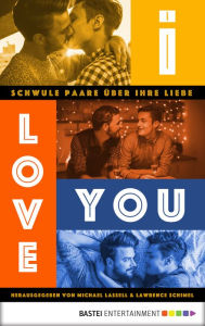 Title: I love you: Schwule Paare über ihre Liebe, Author: Matthew Rettenmund