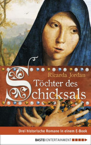 Title: Töchter des Schicksals: Drei historische Romane in einem E-Book, Author: Ricarda Jordan