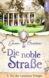 Title: Die noble Straße, Author: Gwen Bristow