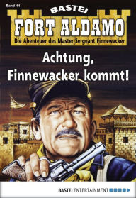 Title: Fort Aldamo - Folge 011: Achtung, Finnewacker kommt!, Author: Bill Murphy